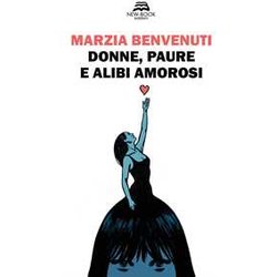 Donne, Paure E Alibi Amorosi Donne, Paure E Alibi Amorosi
