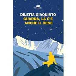 Guarda, Là C'è Anche Il Bene. Nuova Ediz.