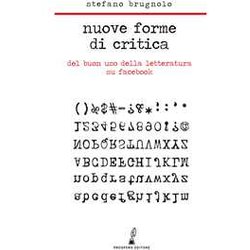 Nuove Forme Di Critica. Del Buon Uso Della Letteratura Su Facebook Nuove Forme Di Critica. Del Buon Uso Della Letteratura Su Facebook