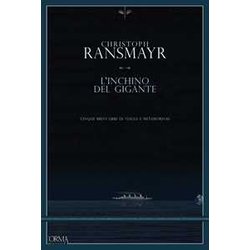 L'inchino Del Gigante. Cinque Brevi Libri Di Viaggi E Metamorfosi L'inchino Del Gigante. Cinque Brevi Libri Di Viaggi E Metamorfosi