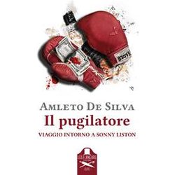Il Pugilatore. Viaggio Intorno A Sonny Liston Il Pugilatore. Viaggio Intorno A Sonny Liston