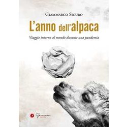 L'anno Dell'alpaca. Viaggio Intorno Al Mondo Durante Una Pandemia L'anno Dell'alpaca. Viaggio Intorno Al Mondo Durante Una Pandemia