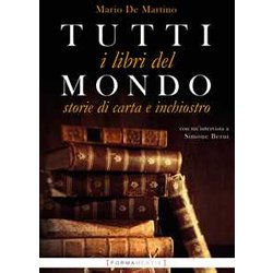 Tutti I Libri Del Mondo. Storie Di Carta E Inchiostro Tutti I Libri Del Mondo. Storie Di Carta E Inchiostro