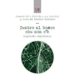 Dentro Al Bosco Che Non C'è: Rogoredo Experience Dentro Al Bosco Che Non C'è: Rogoredo Experience