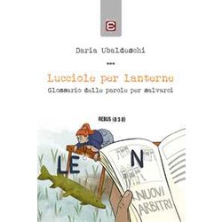 Lucciole Per Lanterne: Glossario Delle Parole Per Salvarci Lucciole Per Lanterne: Glossario Delle Parole Per Salvarci