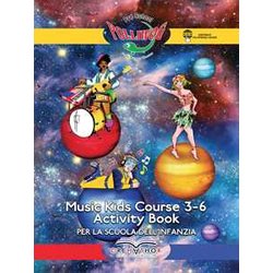 Music Kids Course 3-6. Activity Book. Per La Scuola Dell'infanzia
