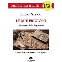 Le Mie Prigioni - Edizione Ad Alta Leggibilità Le Mie Prigioni - Edizione Ad Alta LeggibilitÃ