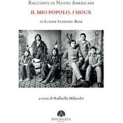 Racconti Di Nativi Americani: Il Mio Popolo, I Sioux Racconti Di Nativi Americani: Il Mio Popolo, I Sioux