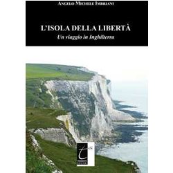 L'isola Della Libertà . Un Viaggio In Inghilterra L'isola Della Libertà . Un Viaggio In Inghilterra
