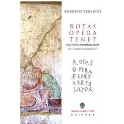 Rotas Opera Tenet. Una Nuova Interpretazione Del «Latercolo Pompeiano» Rotas Opera Tenet. Una Nuova Interpretazione Del «Latercolo Pompeiano»