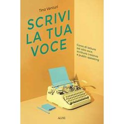 Scrivi La Tua Voce. Corso Di Lettura Ad Voce, Scrittura Creativa E Public Speaking Scrivi La Tua Voce. Corso Di Lettura Ad Voce, Scrittura Creativa E Public Speaking
