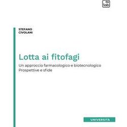 Lotta Ai Fitofagi: Un Approccio Farmacologico E Biotecnologico. Prospettive E Sfide Lotta Ai Fitofagi: Un Approccio Farmacologico E Biotecnologico. Prospettive E Sfide