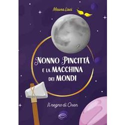 Il Regno Di Oxen. Nonno Pincitta E La Macchina Dei Mondi. Nuova Ediz. Il Regno Di Oxen. Nonno Pincitta E La Macchina Dei Mondi. Nuova Ediz.
