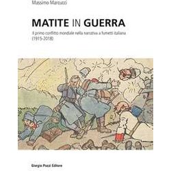 Matite In Guerra. Il Primo Conflitto Mondiale Nella Narrativa A Fumetti Italiana (1915-2018) Matite In Guerra. Il Primo Conflitto Mondiale Nella Narrativa A Fumetti Italiana (1915-2018)