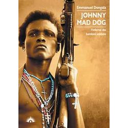 Johnny Mad Dog. L'inferno Dei Bambini Soldato Johnny Mad Dog. L'inferno Dei Bambini Soldato