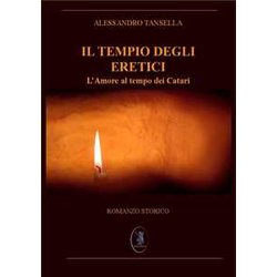 Il Tempio Degli Eretici. L'amore Al Tempo Dei Catari. Nuova Ediz. Il Tempio Degli Eretici. L'amore Al Tempo Dei Catari. Nuova Ediz.