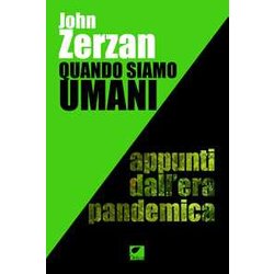 Quando Siamo Umani. Appunti Dall'era Pandemica. Ediz. Integrale Quando Siamo Umani. Appunti Dall'era Pandemica. Ediz. Integrale