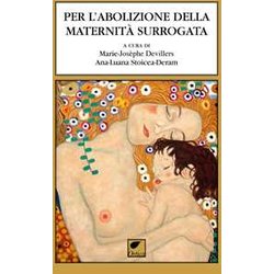 Per L'abolizione Della Maternità Surrogata. Ediz. Integrale Per L'abolizione Della Maternità Surrogata. Ediz. Integrale