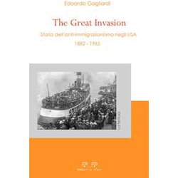 The Great Invasion. Storia Dell'anti-Immigrazionismo Negli Usa (1882-1965) The Great Invasion. Storia Dell'anti-Immigrazionismo Negli Usa (1882-1965)