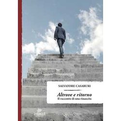Altrove E Ritorno: Il Racconto Di Una Rinascita Altrove E Ritorno: Il Racconto Di Una Rinascita