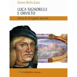 Luca Signorelli E Orvieto. Storia Di Un Legame Speciale Luca Signorelli E Orvieto. Storia Di Un Legame Speciale