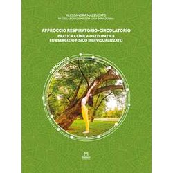 Approccio Respiratorio-Circolatorio. Pratica Clinica Osteopatica Ed Esercizio Fisico Individualizzato Approccio Respiratorio-Circolatorio. Pratica Clinica Osteopatica Ed Esercizio Fisico Individualizzato