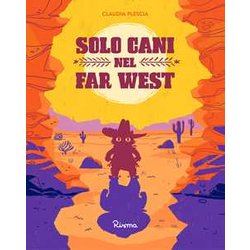 Solo Cani Nel Far West. Ediz. A Colori