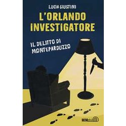 L'orlando Investigatore. Il Delitto Di Monteparduzzo L'orlando Investigatore. Il Delitto Di Monteparduzzo