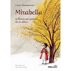 Mirabella. La Storia Raccontata Da Un Albero. Ediz. A Colori Mirabella. La Storia Raccontata Da Un Albero. Ediz. A Colori