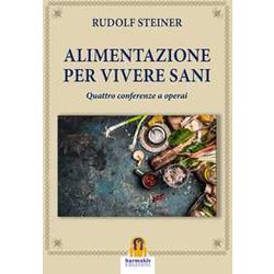 Alimentazione Per Vivere Sani. Quattro Conferenze A Operai Alimentazione Per Vivere Sani. Quattro Conferenze A Operai