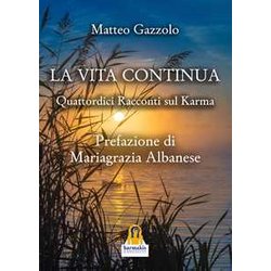 La Vita Continua. Quattordici Racconti Sul Karma La Vita Continua. Quattordici Racconti Sul Karma