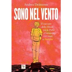Sono Nel Vento. Il Racconto Della Shoah Tra Pietre D'inciampo E I Giusti A Bologna Sono Nel Vento. Il Racconto Della Shoah Tra Pietre D'inciampo E I Giusti A Bologna