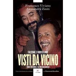 Visti Da Vicino. Falcone E Borsellino Come Nessuno Li Ha Mai Raccontati Visti Da Vicino. Falcone E Borsellino Come Nessuno Li Ha Mai Raccontati