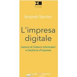 L'impresa Digitale. Lezioni Di Sistemi Informativi E Gestione D'impresa L'impresa Digitale. Lezioni Di Sistemi Informativi E Gestione D'impresa