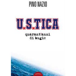 U.S.Tica. Quarant'anni Di Bugie U.S.Tica. Quarant'anni Di Bugie