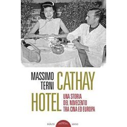 Cathay Hotel. Una Storia Del Novecento Tra Cina E Europa Cathay Hotel. Una Storia Del Novecento Tra Cina E Europa