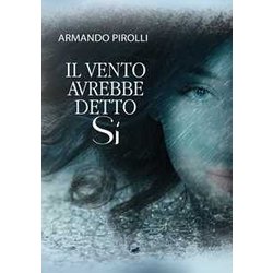 Il Vento Avrebbe Detto Sì Il Vento Avrebbe Detto Sì