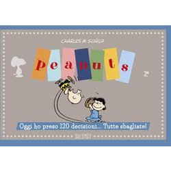 Peanuts. Oggi Ho Preso 120 Decisioni... Tutte Sbagliate! Peanuts. Oggi Ho Preso 120 Decisioni... Tutte Sbagliate!