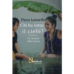 Chi Ha Rotto Il Cielo? Un Racconto Dello Yunnan Chi Ha Rotto Il Cielo? Un Racconto Dello Yunnan