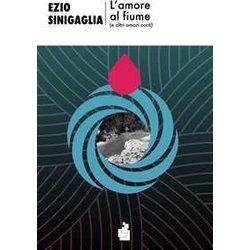L'amore Al Fiume (E Altri Amori Corti) L'amore Al Fiume (E Altri Amori Corti)
