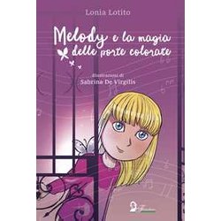 Melody E La Magia Delle Porte Colorate Melody E La Magia Delle Porte Colorate