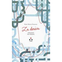 La Deriva. Istruzioni Per Perdersi