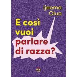 E Così Vuoi Parlare Di Razza? E Così Vuoi Parlare Di Razza?