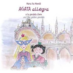 Agata Allegra E La Gondola D'oro-Agata Allegra And The Golden Gondola. Ediz. Bilingue: Vol. 5 Agata Allegra E La Gondola D'oro-Agata Allegra And The Golden Gondola. Ediz. Bilingue: Vol. 5