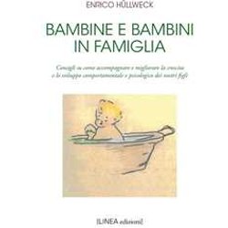 Bambine E Bambini In Famiglia. Consigli Su Come Accompagnare E Migliorare La Crescita E Lo Sviluppo Comportamentale E Psicologico Dei Nostri Figli