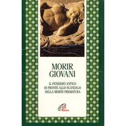 Morir Giovani. Il Pensiero Antico Di Fronte Allo Scandalo Della Morte Prematura