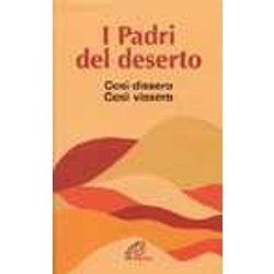 I Padri Del Deserto. Apoftegmi I Padri Del Deserto. Apoftegmi