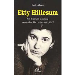 Etty Hillesum. Un Itinerario Spirituale Amsterdam 1941-Auschwitz 1943