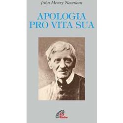 Apologia Pro Vita Sua. Ediz. Integrale Apologia Pro Vita Sua. Ediz. Integrale