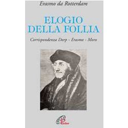 Elogio Della Follia. Corrispondenza Dorp-Erasmo-Moro Elogio Della Follia. Corrispondenza Dorp-Erasmo-Moro